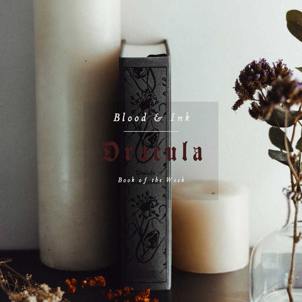 BLOOD & INK: Dracula by Bram Stoker (Book of the Week)